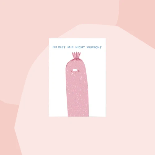 Postkarte: Wurst. Du bist mir nicht Wurscht.