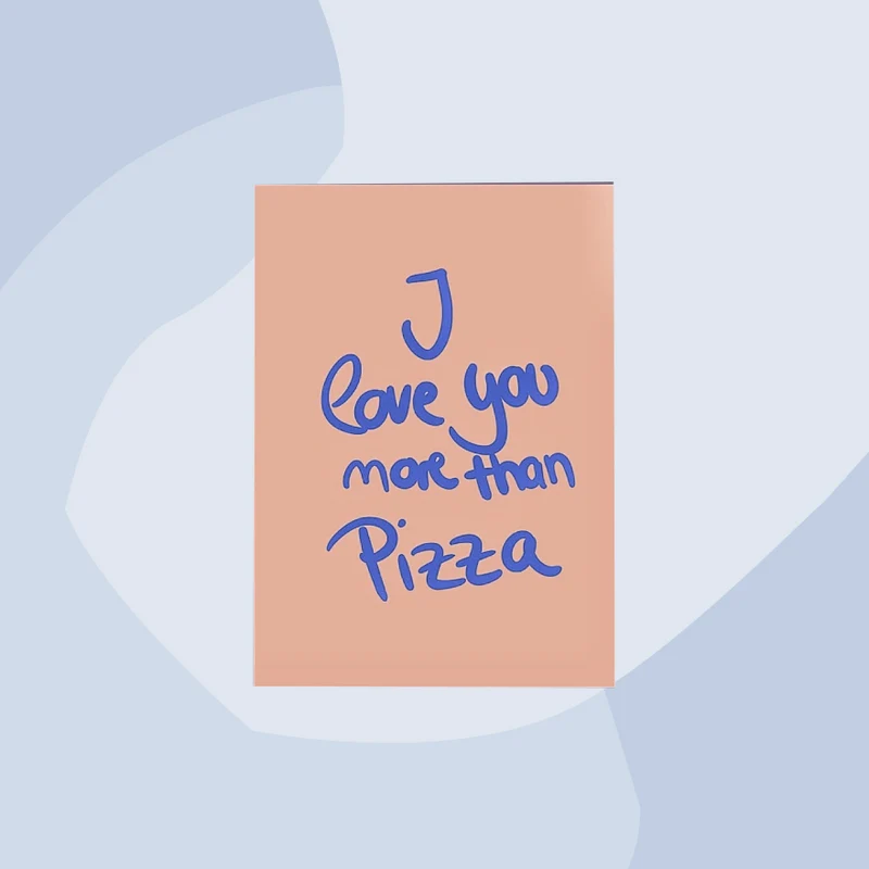 Postkarte: I love you more than pizza.