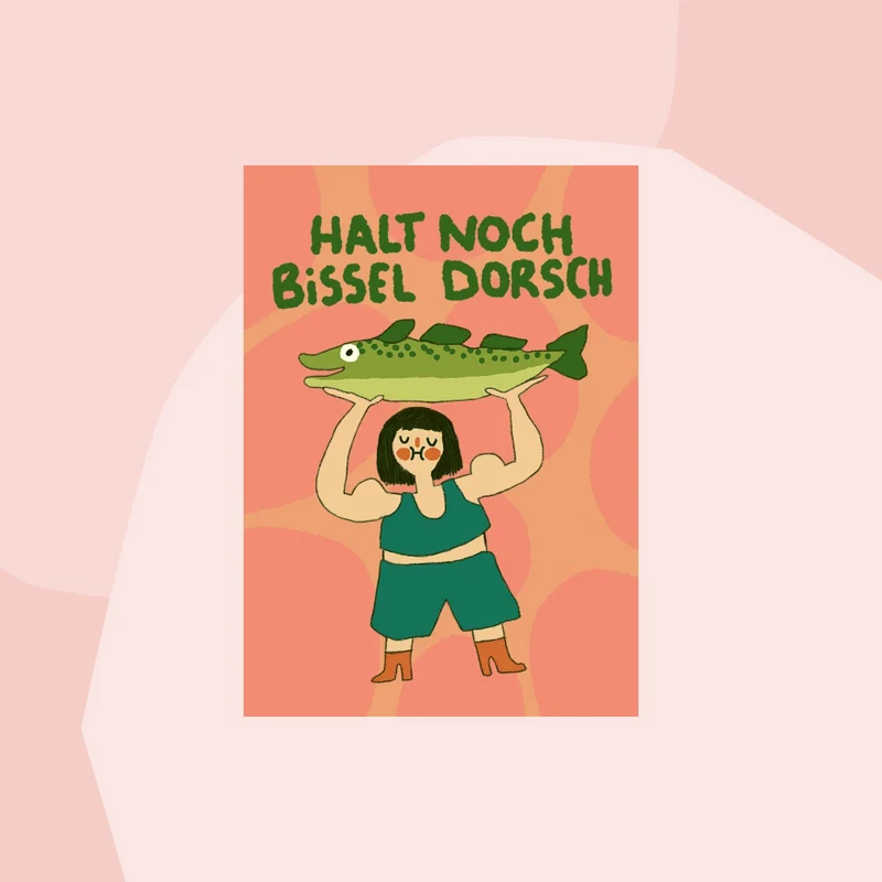 Postkarte: Halt noch bissel Dorsch